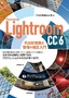 プロの現場から学ぶ Photoshop Lightroom CC/6 RAW現像と管理&補正入門